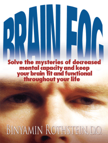 Brain Fog: Solve the Mysteries of Decreased Mental Capacity and Keep Your Brain Fit and Functional Throughout Your Life
