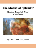 The Matrix of Splendor: Reaching Toward the Heart of the Cosmos