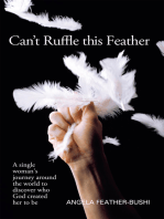 Can't Ruffle This Feather: A Single Women’S Journey Around the World in Order to Discover Who God Created Her to Be