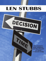 Decision Time: A Guide to the Real Answers, Real Solutions and Real Results of Christ Centered Living.