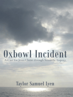 Oxbowl Incident: A Case for Jesus Christ Through Scientific Inquiry