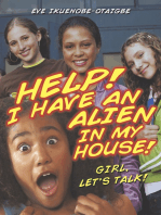 Help! I Have an Alien in My House!: Girl, Let's Talk!