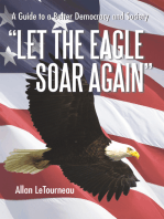 Let the Eagle Soar Again: A Guide to a Better Democracy and Society