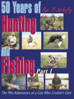 50 Years of Hunting and Fishing: The Mis-Adventures of a Guy Who Couldn't Quit  Part I