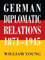 German Diplomatic Relations 1871-1945: The Wilhelmstrasse <Br>And the Formulation <Br>Of Foreign Policy