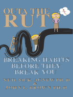 Outa the Rut: Breaking Habits Before They Break You