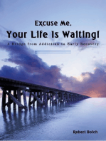 Excuse Me, Your Life Is Waiting!