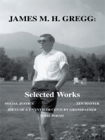 James M. H. Gregg: Selected Works: Social Justice Zen Master Ideas of a Twentieth Century Grandfather Some Poems