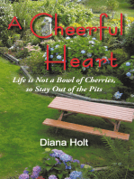 A Cheerful Heart: Life Is Not a Bowl of Cherries, so Stay out of the Pits
