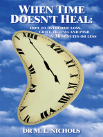 When Time Doesn't Heal: How to Overcome Loss, Grief, Trauma and Ptsd in 30 Minutes or Less