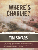 Where’S Charlie?: Memories from a Time of War, 1965–68