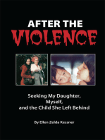 After the Violence: Seeking My Daughter, Myself, and the Child She Left Behind