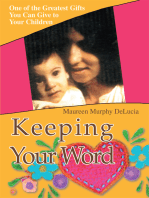 Keeping Your Word: One of the Greatest <Br>Gifts You Can Give <Br>To Your Children