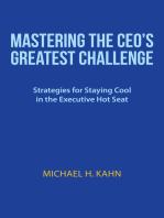 Mastering the Ceo’S Greatest Challenge: Strategies for Staying Cool in the Executive Hot Seat