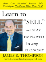 Learn to "Sell" and Stay Employed in Any Economy: Over One Hundred Proven Techniques for Sales No Matter What Your Field