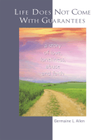 Life Does Not Come with Guarantees: <I> a Story <Br> of Love, <Br> Loneliness, <Br> Abuse, <Br> and Faith </I>