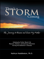 There’S a Storm Coming: the Journey to Rescue and Save My Father: Helping My Father Achieve His Mental, Physical, and Spiritual Potential During His Alzheimer’S Disease