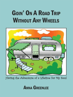 Goin' on a Road Trip Without Any Wheels: Having the Adventure of a Lifetime for My Soul