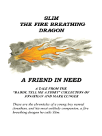 <Center>Slim the Fire Breathing Dragon <Center>A Friend in Need