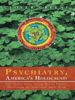 Psychiatry, America's Holocaust: the Twelve Steps Curing Mental Illness, Developing the Nonviolent Adult Mind: From Sleeping on the Streets to Founding a Nonprofit Organization