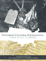 Restoring Cultural Foundations: a Wake up Call to America: The Belief and Practice of the Ten Commandments in the Life of America