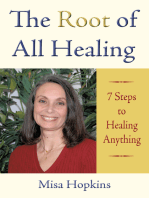 The Root of All Healing: 7 Steps to Healing Anything