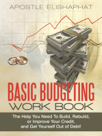 Basic Budgeting Work Book: The Help You Need to Build, Rebuild, or Improve Your Credit, and Get Yourself out of Debt!