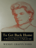 To Get Back Home: A Mysterious Disease: a Fight for Life