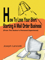 How to Lose Your Shirt Starting a Mail Order Business: (From the Author's Personal Experience)