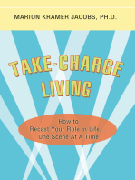 Take-Charge Living: How to  Recast Your Role in Life...One Scene at a Time