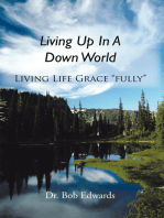 Living up in a Down World: Living Life Grace “Fully”!