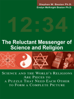 The Reluctant Messenger of Science and Religion: Science and the World's Religions Are Pieces to a Puzzle That Need Each Other to Form a Complete Picture