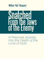 Snatched from the Jaws of the Enemy: A Personal Journey into the Depth of the Love of God
