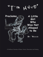 “I’M Here” Proclaims a Little Girl Who Was Not Allowed to Be: A First - Person Narrative of Abuse, Trauma,Dissociation and Healing