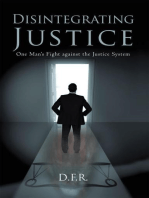 Disintegrating Justice: One Man’S Fight Against the Justice System