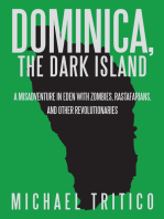 Dominica, the Dark Island: A Misadventure in Eden with Zombies, Rastafarians, and Other Revolutionaries