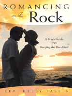 Romancing on the Rock: A Man's Guide to Keeping the Fire Alive!