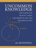 Uncommon Knowledge: New Science of Gravity, Light, the Origin of Life, and the Mind of Man