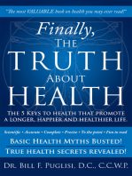 Finally, the Truth About Health: The 5 Keys to Health That Promote a Longer, Happier and Healthier Life.