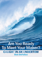 Are You Ready To Meet Your Maker?: Caught In An Undertow