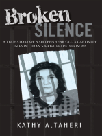 Broken Silence: A True Story of a Sixteen Year Old‘S Captivity in Evin…Iran’S Most Feared Prison!