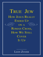 True Jew: How Jesus Really Ended up on a Roman Cross, How We Still Cover It Up