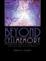 Beyond Cell Memory: Messages from Creator on Origin, Purpose, and Use of Dna and Cell Memory