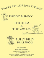 Three Children's Stories: The Bird and the Worm, Pudgy Bunny and Bully Billy Bullfrog