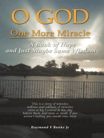 O God One More Miracle: A Book of Hope and Just Maybe Some Wisdom