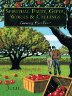 Spiritual Fruit, Gifts, Works & Callings: Growing Your Fruit