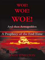 Woe! Woe! Woe! and Then Armageddon: A Prophecy of the End Time