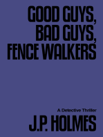 Good Guys, Bad Guys, Fence Walkers: Detective Thriller