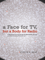 A Face for Tv, but a Body for Radio: A Blood Clot’S Journey Through the Mind, Body, and Soul (And How It Changed Everything!)