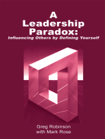 A Leadership Paradox: Influencing Others by Defining Yourself: Revised Edition